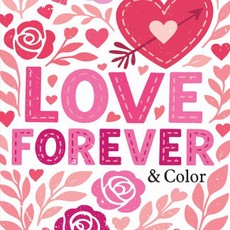 Love Forever & Color - Keepsake Coloring Books Compact Edition with Sweet Sayings Cuddly Animals, Flowers & Treats 7x7 Inches Valentine's Day Gift, Portable Coloring Book for Adults & All Ages