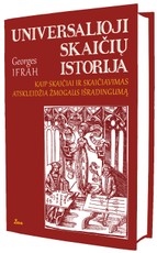 Universalioji skaičių istorija. Kaip skaičiai ir skaičiavimas atskleidžia žmogaus išradingumą