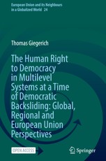The Human Right to Democracy in Multilevel Systems at a Time of Democratic Backsliding: Global, Regional and European Union Perspectives