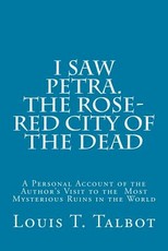 I Saw Petra. The Rose-Red City of the Dead