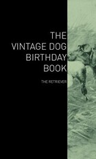 The Vintage Dog Birthday Book - The Retriever
