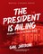 The President Is Ailing