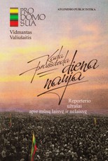 Kada prasideda diena nauja. Reporterio užrašai apie mūsų laisvę ir nelaisvę, I t.
