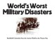 World's Worst Military Disasters
