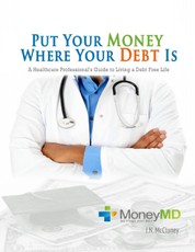 Put Your Money Where Your Debt Is: A Healthcare Professional's Guide to Living a Debt Free Life