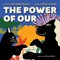 The Power of Our