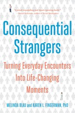 Consequential Strangers: Turning Everyday Encounters Into Life-Changing Moments