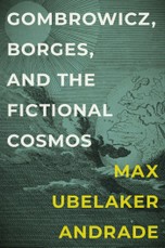 Gombrowicz, Borges, and the Fictional Cosmos