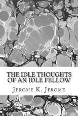 The Idle Thoughts Of An Idle Fellow