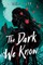 The Dark We Know
