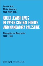 Queer Jewish Lives Between Central Europe and Mandatory Palestine