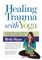 Healing Trauma with Yoga