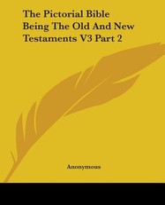 The Pictorial Bible Being The Old And New Testaments V3 Part 2