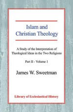 Islam and Christian Theology (Part 2, Volume 1)
