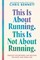 This Is About Running. This Is Not About Running.