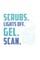 Scrubs. Lights Off. Gel. Scan.