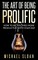 The Art Of Being Prolific