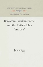 Benjamin Franklin Bache and the Philadelphia Aurora