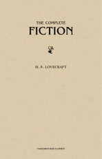 H. P. Lovecraft: The Complete Fiction