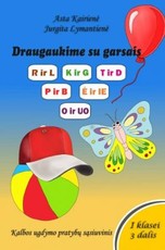 Draugaukime su garsais R ir L, K ir G, T ir D, P ir B, Ė ir IE, O ir UO, III dalis, 1 klasei