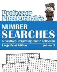 Professor Puzzleworth's Number Searches (Volume 3)