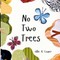 No Two Trees
