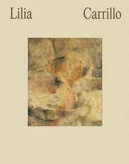 Lilia Carrillo: Everything Is Suggestive