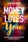 Money Loves You