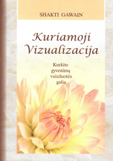 Kuriamoji vizualizacija. Kurkite gyvenimą vaizduotės galia