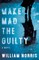 Make Mad the Guilty