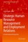 Strategic Human Resource Management and Employment Relations