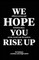 We Hope You Rise Up