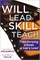 The Will to Lead, the Skill to Teach