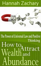 How to Attract Wealth and Abundance: The Power of Universal Law and Positive Thinking