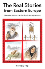 The Real Stories from Eastern Europe (Romania, Moldova, Ukraine, Russia and Afghanistan)