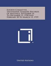 Fourth Committee, Trusteeship, Summary Records of Meetings, September 16 to December 13, 1958 and February 20 to March 13, 1959