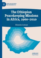 The Ethiopian Peacekeeping Missions In Africa, 1960-2010