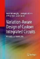 Variation-Aware Design of Custom Integrated Circuits: A Hands-on Field Guide