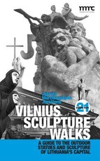 Vilnius sculpture walks. Cultural guide to the outdoor statues and sculpture of Lithuania