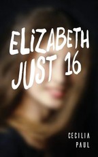 Elizabeth, Just Sixteen