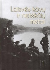 Laisvės kovų ir netekčių metai: laisvės kovotojų prisiminimų rinktinė. 1 dalis