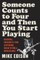 Someone Counts to Four and Then You Start Playing