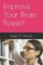 Improve Your Brain Power!