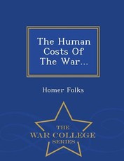 The Human Costs of the War... - War College Series