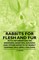 Rabbits for Flesh and Fur - With Information on Breeding, Varieties, Housing and Other Aspects of Rabbit Farming on a Smallholding