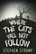 Where the Cats Will Not Follow