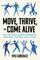 Move, Thrive, and Come Alive