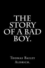 The Story Of a Bad Boy by Thomas Bailey Aldrich.