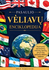 PASAULIO VĖLIAVŲ ENCIKLOPEDIJA. Iliustruotas nacionalinių, istorinių, karinių, jūrų ir kitų pasaulio vėliavų vadovas