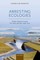 Arresting Ecologies: Global Literature Across Air, Land, and Sea, 1926^-^2014